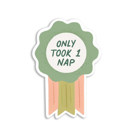 Only 1 Nap Funny Award Ribbon Die-Cut Sticker
