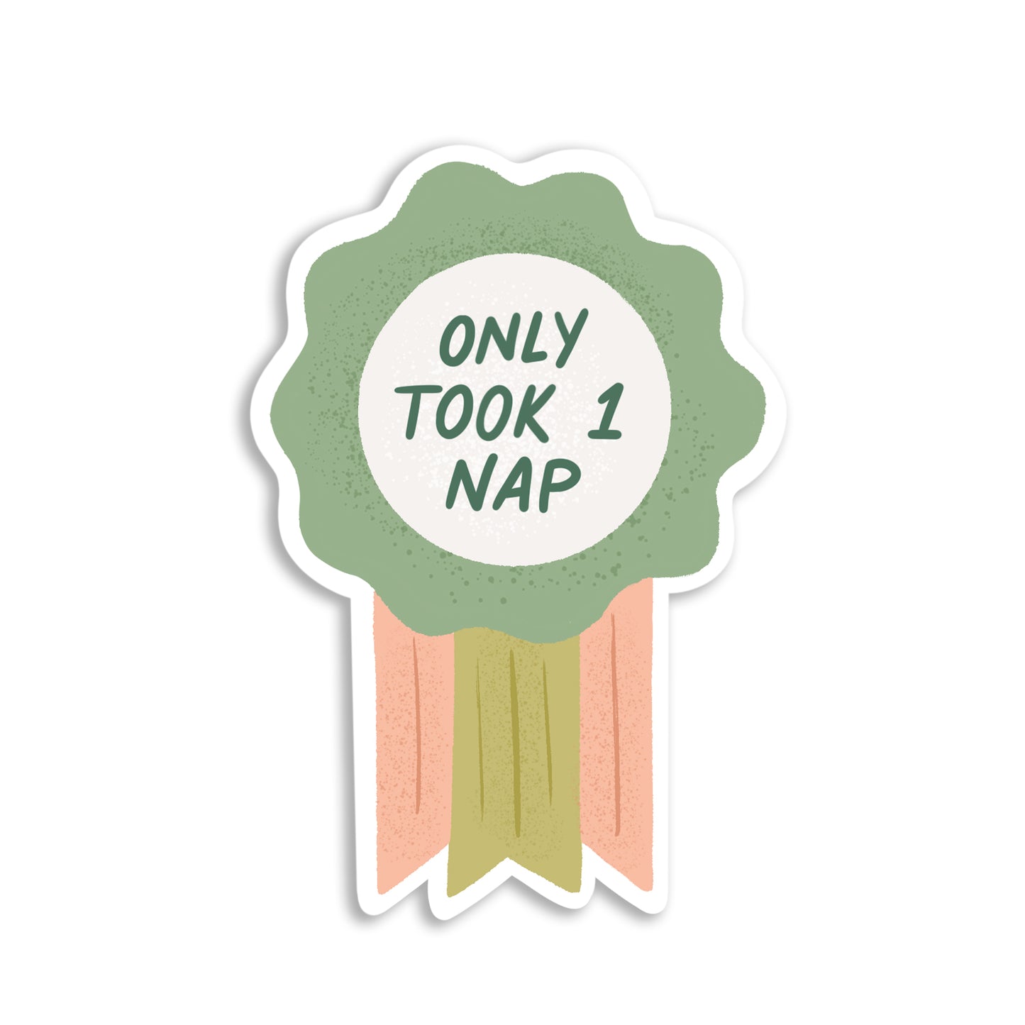 Only 1 Nap Funny Award Ribbon Die-Cut Sticker