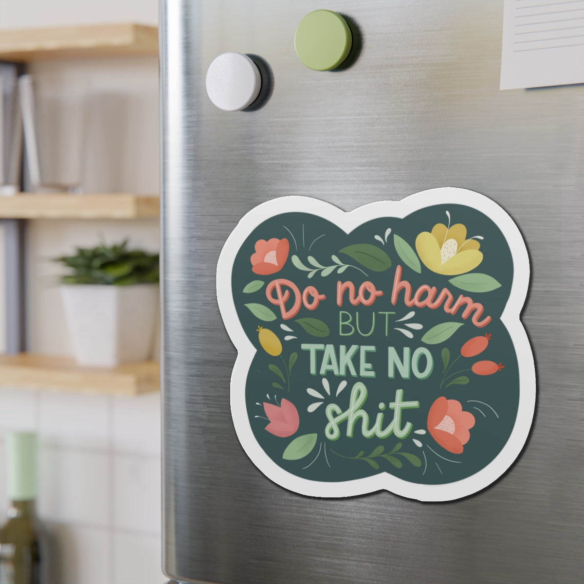 Do no Harm, Take no Shit Die-Cut Magnet