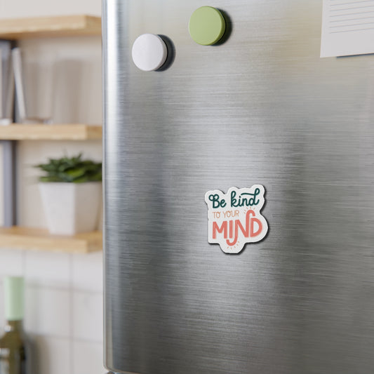Be Kind to your Mind Die-Cut Magnet