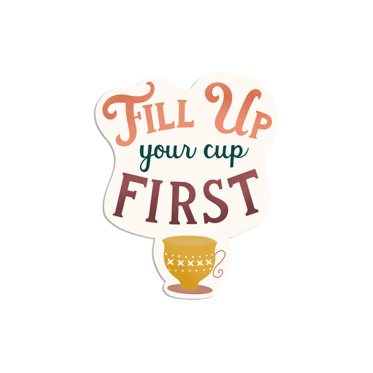 Fill Up your Cup Mental Health Die-Cut Sticker
