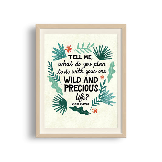 Wild and Precious Mary Oliver Quote Art Print