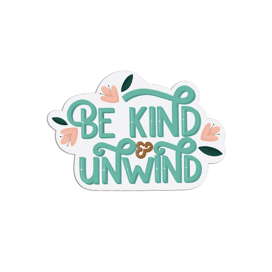 Be Kind & Unwind Mental Health Sticker
