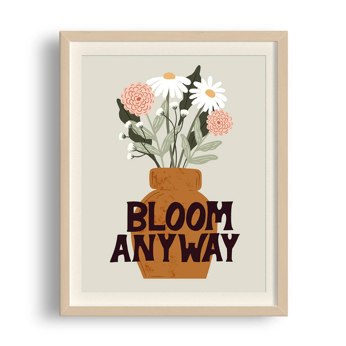 Bloom Anyway Floral Typography Art Print