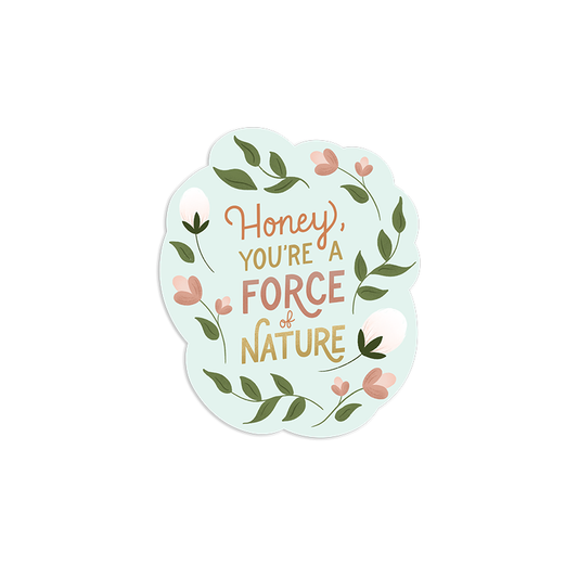 You're a Force of Nature Sticker