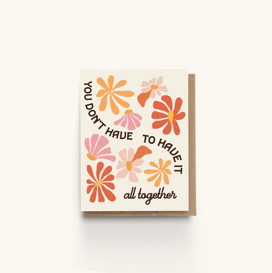 You Don't Have to Have it all Together Encouragement Card