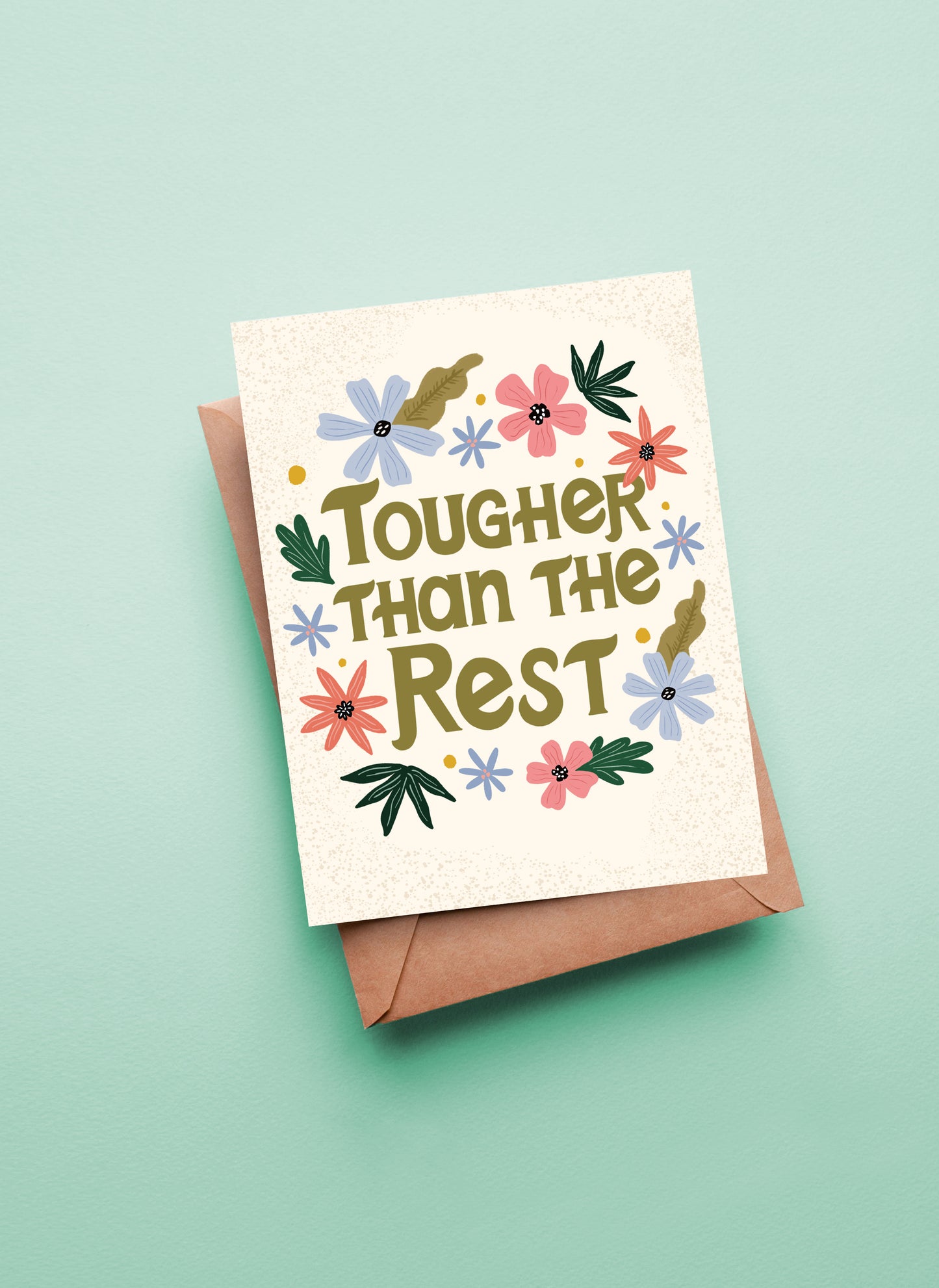 Tougher Than the Rest Encouragement Greeting Card