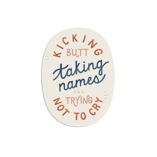 Taking Names Trying Not to Cry Funny Vinyl Die-Cut Sticker