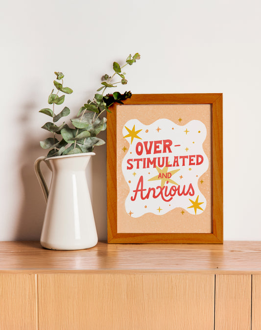 Overstimulated and Anxious Art Print