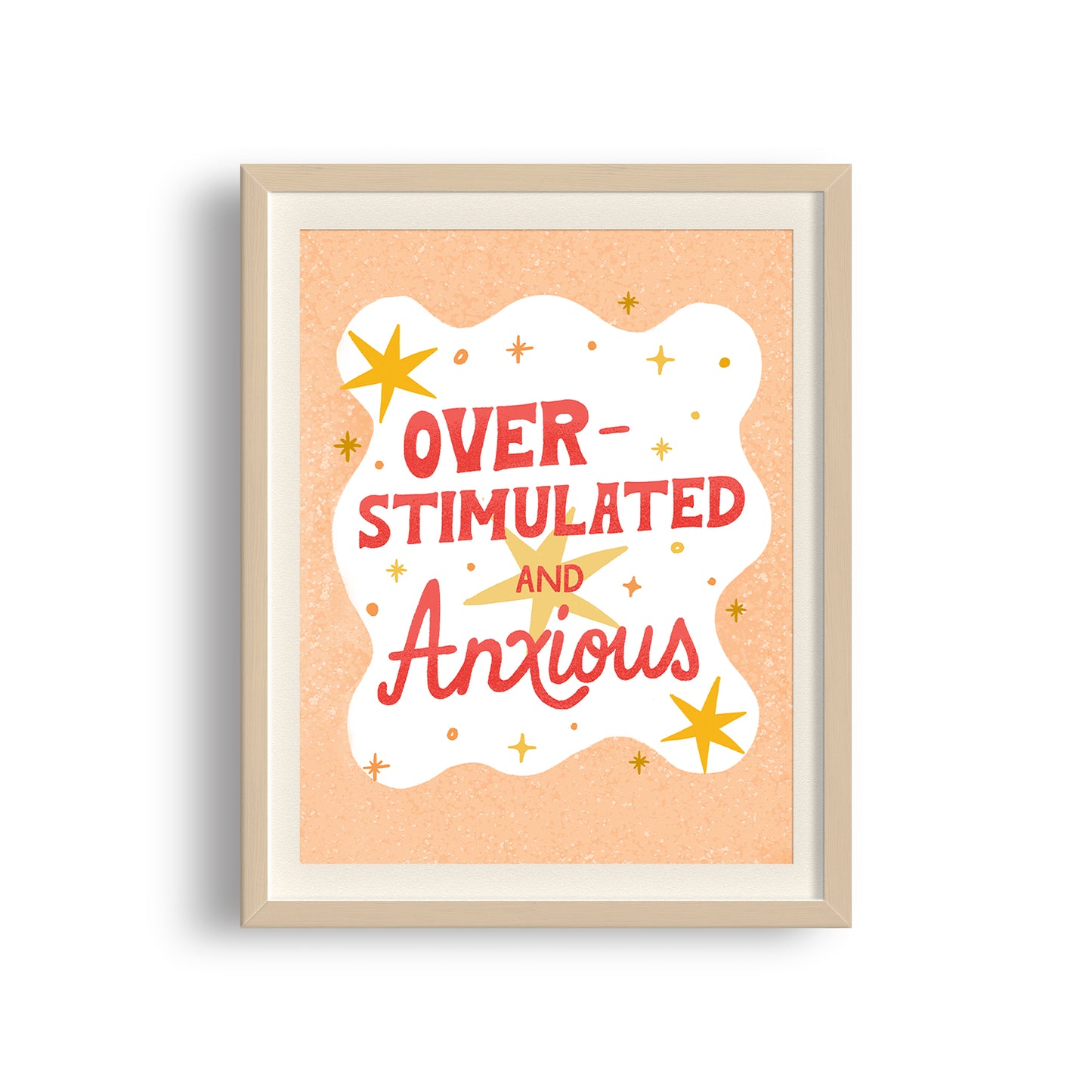 Overstimulated and Anxious Art Print