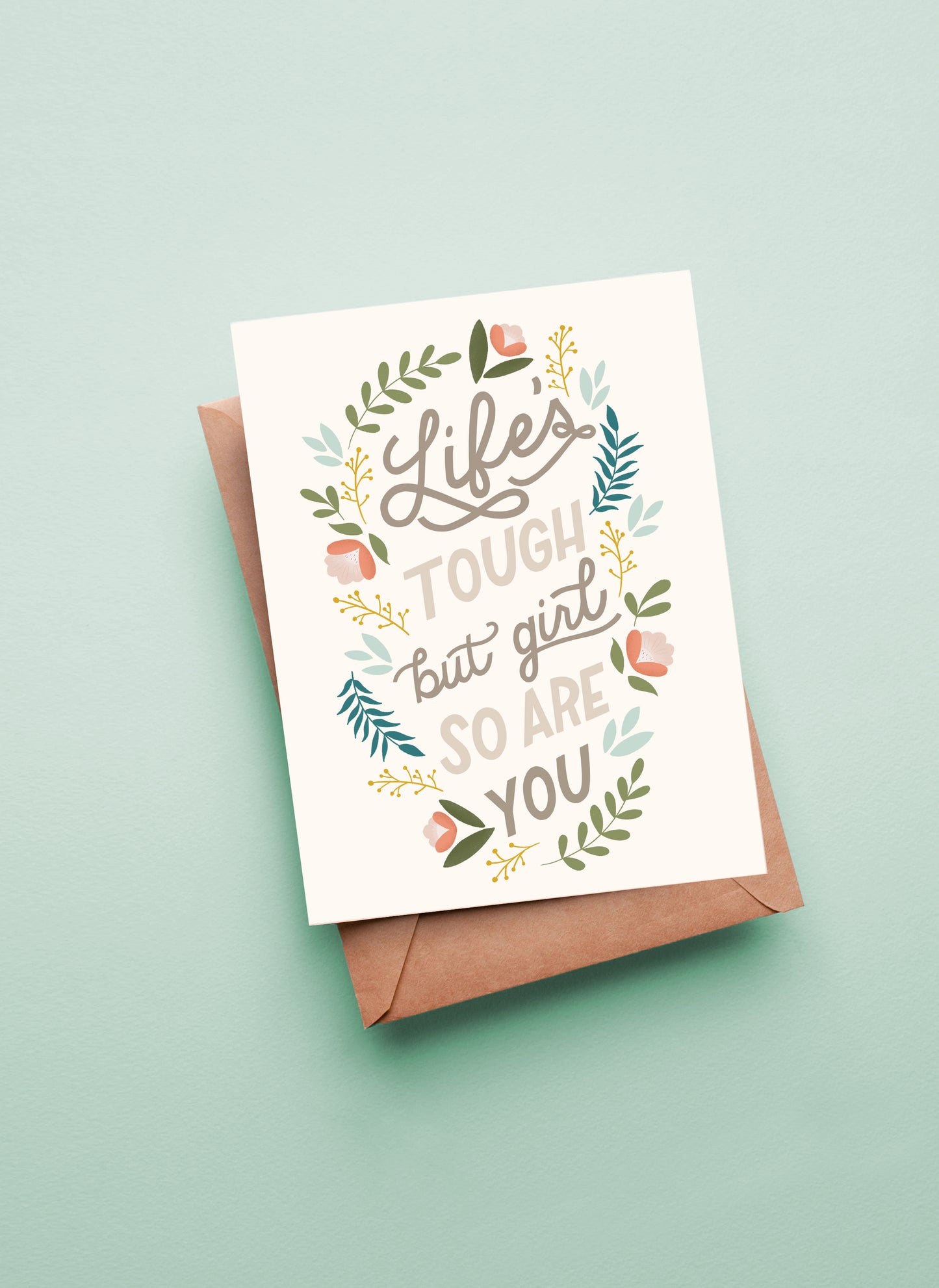 Life's Tough but so are You Encouragement Greeting Card