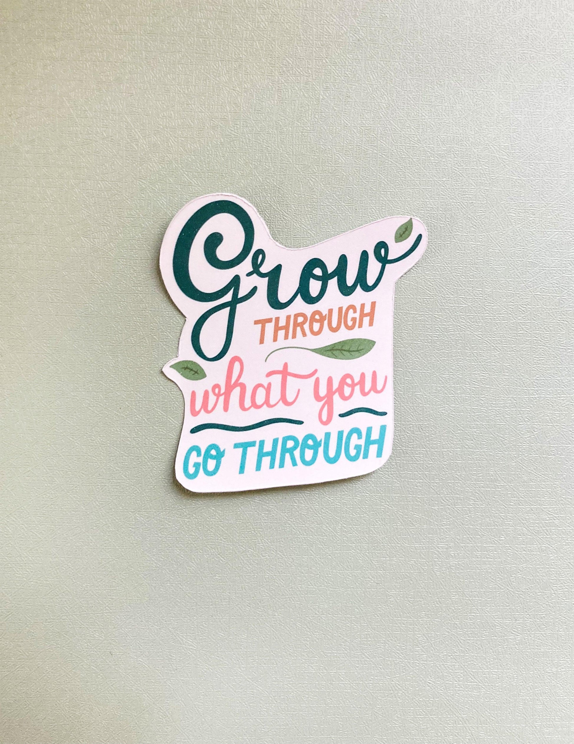 Grow Through What You Go Through Sticker - StephKayDesigns