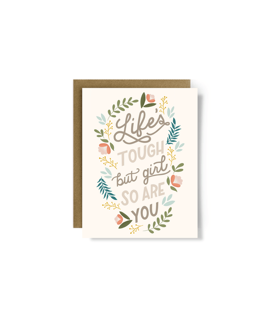 Life's Tough but so are You Greeting Card - StephKayDesigns